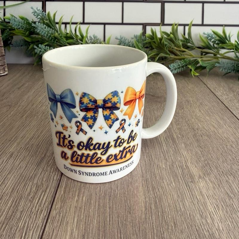 11 oz Ceramic Mug Down Syndrome Awareness "It's okay to be a little extra" Vibrant Bows Design Perfect Gift for Coffee Tea